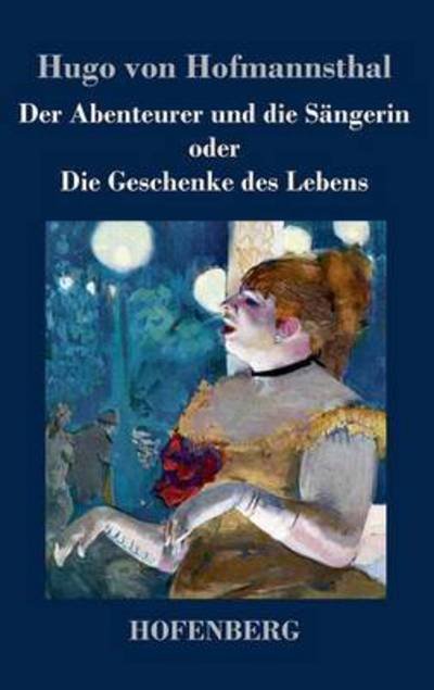 Cover for Hugo Von Hofmannsthal · Der Abenteurer Und Die Sangerin Oder Die Geschenke Des Lebens (Inbunden Bok) (2014)