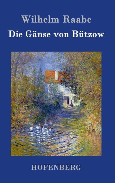 Die Ganse Von Butzow - Wilhelm Raabe - Books - Hofenberg - 9783843040365 - March 26, 2017