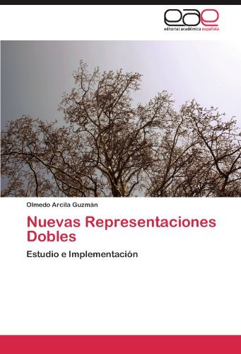 Cover for Olmedo Arcila Guzmán · Nuevas Representaciones Dobles: Estudio E Implementación (Taschenbuch) [Spanish edition] (2011)