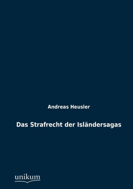 Cover for Andreas Heusler · Das Strafrecht Der Isländersagas (Paperback Bog) [German, 1., Aufl. edition] (2012)