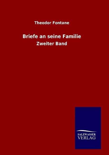 Briefe an seine Familie - Theodor Fontane - Bøger - Salzwasser-Verlag Gmbh - 9783846065365 - 16. januar 2016