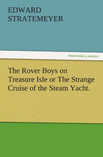 Cover for Edward Stratemeyer · The Rover Boys on Treasure Isle or the Strange Cruise of the Steam Yacht. (Tredition Classics) (Taschenbuch) (2012)