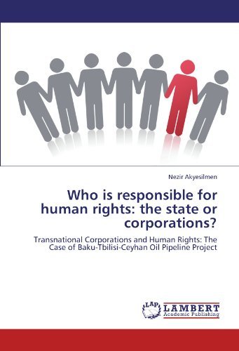 Cover for Nezir Akyesilmen · Who is Responsible for Human Rights: the State or Corporations?: Transnational Corporations and Human Rights: the Case of Baku-tbilisi-ceyhan Oil Pipeline Project (Paperback Book) (2012)