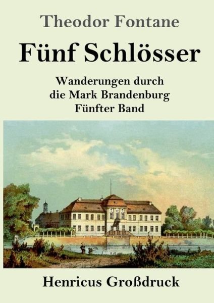 Cover for Theodor Fontane · Funf Schloesser (Grossdruck) (Taschenbuch) (2019)