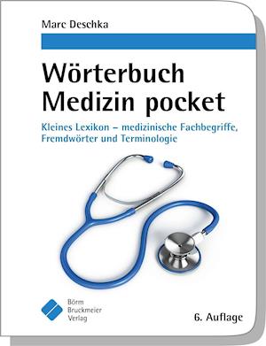 Cover for Marc Deschka · Wörterbuch Medizin pocket : Kleines Lexikon - medizinische Fachbegriffe , Fremdwörter und Terminologie (Paperback Book) (2021)