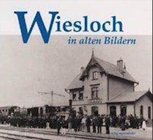 Wiesloch in alten Bildern - Manfred Kurz - Książki - Regionalkultur Verlag Gmb - 9783929366365 - 1996