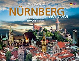 Nürnberg von oben - Tag & Nacht - Peter Schubert - Books - K4Verlag FotoCo+GmbH - 9783941977365 - December 1, 2013