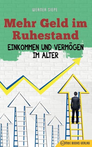 Cover for Werner Siepe · Mehr Geld im Ruhestand (Inbunden Bok) (2018)