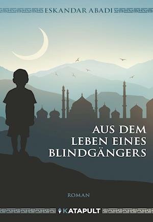 Cover for Eskandar Abadi · Aus dem Leben eines Blindgängers (Innbunden bok) (2022)