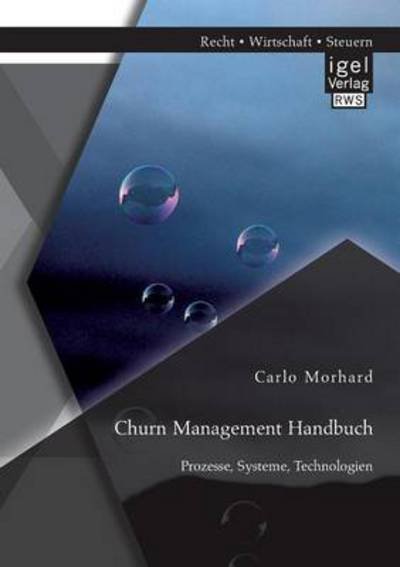 Cover for Carlo Morhard · Churn Management Handbuch: Prozesse, Systeme, Technologien (Paperback Book) [German edition] (2014)