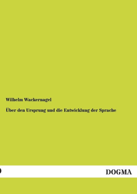 Cover for Wilhelm Wackernagel · Uber den Ursprung Und Die Entwicklung Der Sprache (Pocketbok) [German edition] (2012)