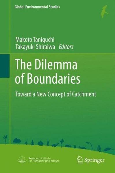 Makoto Taniguchi · The Dilemma of Boundaries: Toward a New Concept of Catchment - Global Environmental Studies (Paperback Book) [2012 edition] (2014)