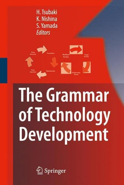 Hiroe Tsubaki · The Grammar of Technology Development (Paperback Book) [Softcover reprint of hardcover 1st ed. 2008 edition] (2010)
