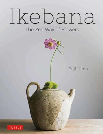 Cover for Yuji Ueno · Ikebana: The Zen Way of Flowers (Innbunden bok) (2023)