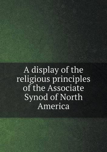 Cover for William Marshall · A Display of the Religious Principles of the Associate Synod of North America (Paperback Book) (2013)