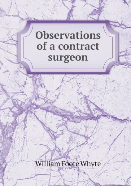 Cover for William Foote Whyte · Observations of a Contract Surgeon (Paperback Book) (2015)