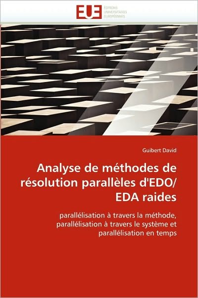 Analyse De Méthodes De Résolution Parallèles D'edo / Eda Raides: Parallélisation À Travers La Méthode, Parallélisation À Travers Le Système et Parallélisation en Temps - Guibert David - Kirjat - Éditions universitaires européennes - 9786131533365 - keskiviikko 28. helmikuuta 2018