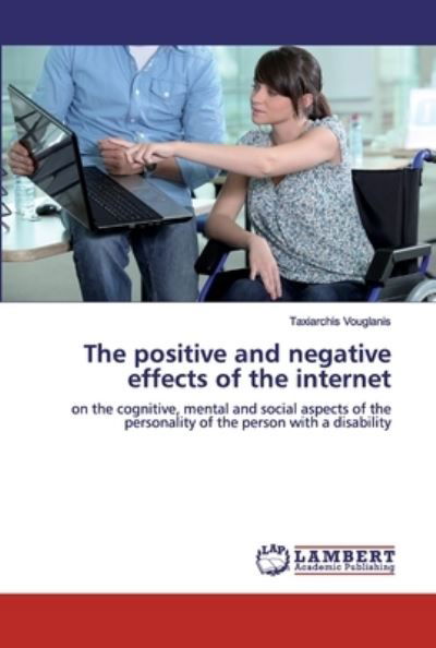 Cover for Taxiarchis Vouglanis · The positive and negative effects of the internet (Pocketbok) (2019)