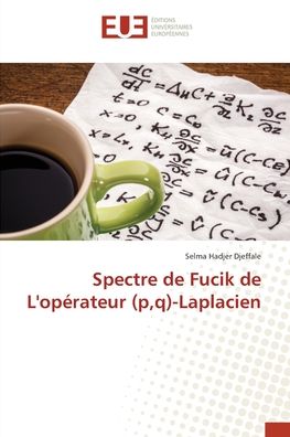 Cover for Selma Hadjer Djeffale · Spectre de Fucik de L'opérateur (p, q)-Laplacien (Paperback Book) (2022)