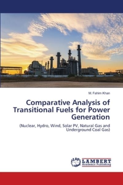 Cover for M Fahim Khan · Comparative Analysis of Transitional Fuels for Power Generation (Pocketbok) (2021)