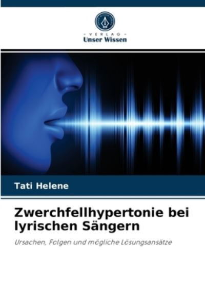 Cover for Tati Helene · Zwerchfellhypertonie bei lyrischen Sangern (Taschenbuch) (2021)