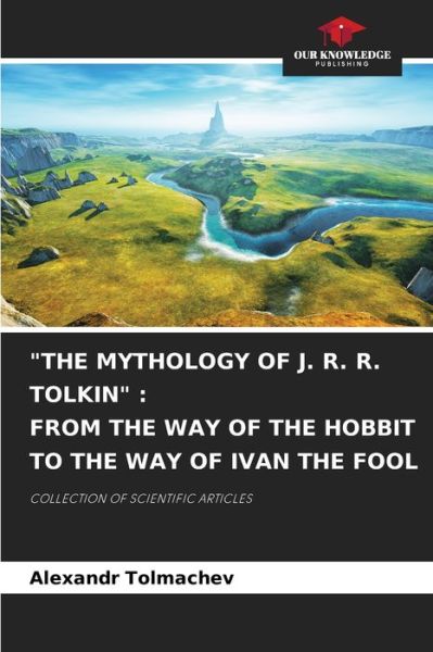 Cover for Alexandr Tolmachev · The Mythology of J. R. R. Tolkin (Paperback Book) (2021)