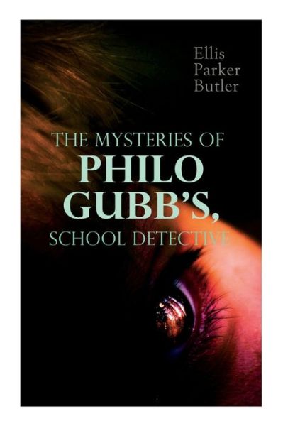 Cover for Ellis Parker Butler · The Mysteries of Philo Gubb, School Detective (Taschenbuch) (2020)