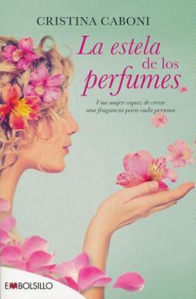 Cover for Cristina Caboni · La estela de los perfumes (Paperback Book) (2016)