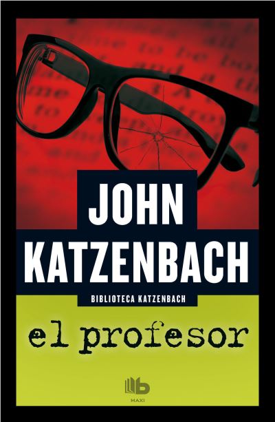 El profesor / What Comes Next - John Katzenbach - Libros - Penguin Random House Grupo Editorial - 9788490700365 - 15 de diciembre de 2015