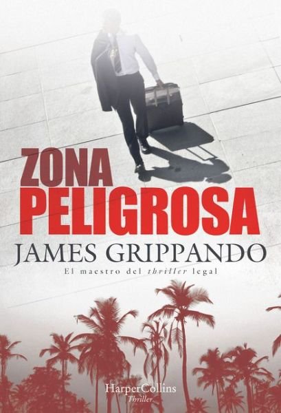 Cover for James Grippando · Zona Peligrosa (Book) [The Most Dangerous Place - Spanish edition] (2020)