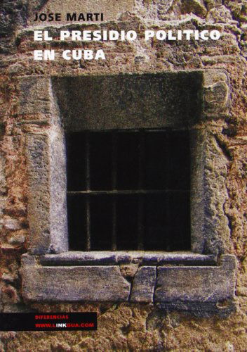 El Presidio Político en Cuba (Memoria) (Spanish Edition) - José Martí Y Pérez - Books - Linkgua - 9788496290365 - 2024