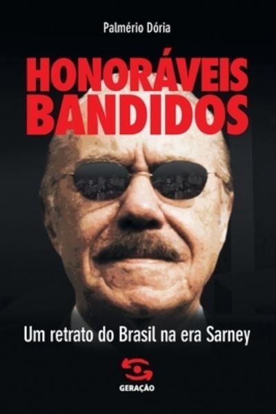 Cover for Palmério Dória · HonorÁveis Bandidos: Um Retrato Do Brasil Na Era De Sarney (Paperback Book) (2020)