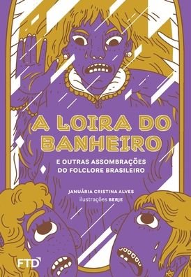 Cover for Ftd · A Loira Do Banheiro E Outras AssombraÇÕes Do Folc (Pocketbok) (2020)