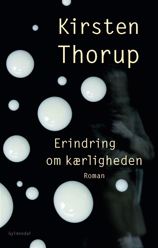Cover for Kirsten Thorup · Erindring Om Kærligheden (Poketbok) (2016)