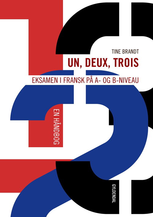 Cover for Tine Brandt · 1, 2, 3-serien: Un, deux, trois: Eksamen i fransk på A- og B-niveau (Sewn Spine Book) [1º edição] (2017)