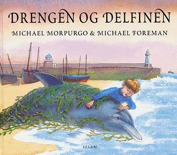 Cover for Michael Morpurgo · Drengen og delfinen (Gebundesens Buch) [1. Ausgabe] (2004)