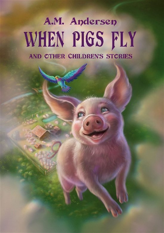When pigs fly - A.M. Andersen - Livros - BoD - Books on Demand - 9788743055365 - 6 de novembro de 2023