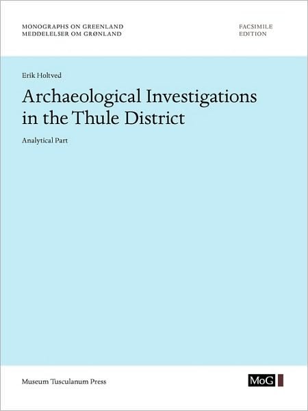 Cover for Erik Holtved · Archaeological Investigations in the Thule District, Vol. 141, No. 1: Analytical Part (141) (Book) (2009)