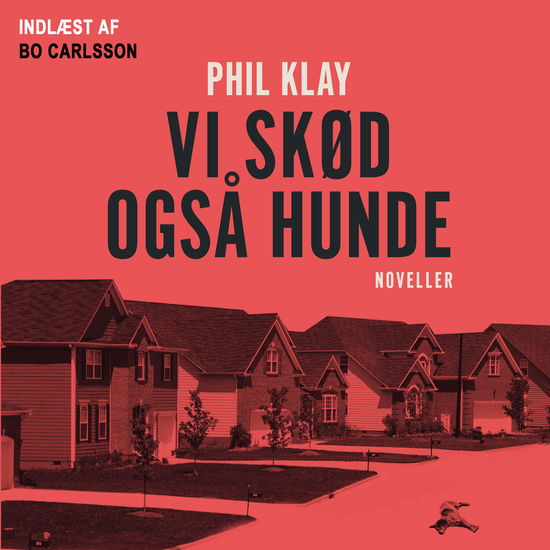 Cover for Phil Klay · Vi skød også hunde LYDBOG (Audiobook (MP3)) [1st edition] (2018)