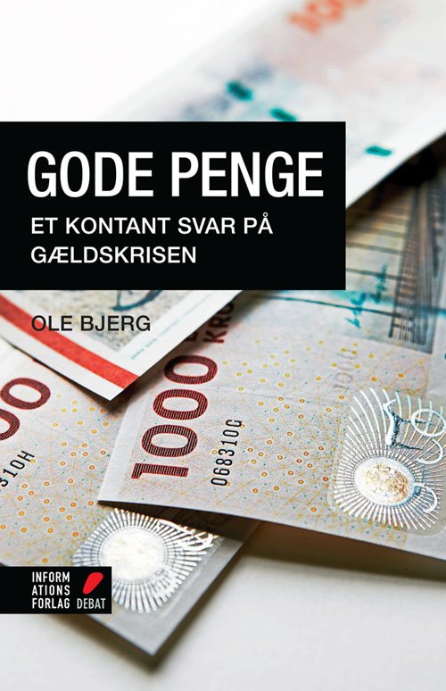 Cover for Ole Bjerg · Informations Forlag Debat: Gode Penge (Hæftet bog) (2013)