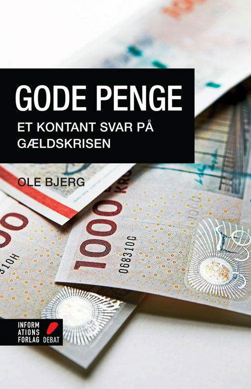 Cover for Ole Bjerg · Informations Forlag Debat: Gode Penge (Sewn Spine Book) (2013)