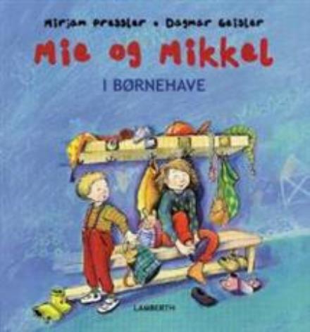 Mie og Mikkel: Mie og Mikkel i børnehave - Mirjam Pressler - Kirjat - Lamberth - 9788778028365 - perjantai 23. marraskuuta 2007