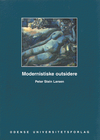 Cover for Peter Stein Larsen · Modernistiske outsidere (Sewn Spine Book) [1. wydanie] (1998)