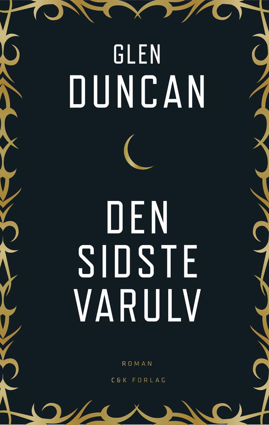 Cover for Glen Duncan · Den sidste varulv (Bound Book) [1. Painos] (2011)