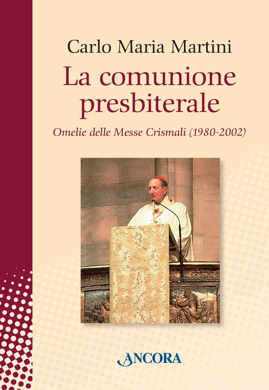 Cover for Carlo Maria Martini · La Comunione Presbiterale. Omelie Delle Messe Crismali (1980-2002) (Book)