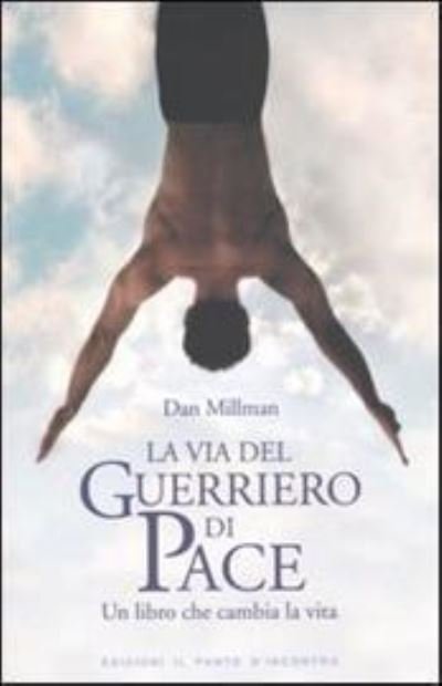 Cover for Dan Millman · La Via Del Guerriero Di Pace. Un Libro Che Cambia La Vita Letto Da Jacopo Venturiero (Book)