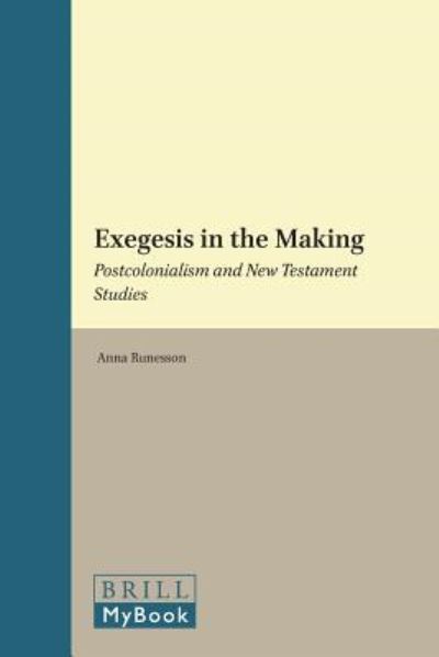 Cover for Anna Runesson · Exegesis in the Making: Postcolonialism and New Testament Studies (Biblical Interpretation Series) (Hardcover Book) (2010)