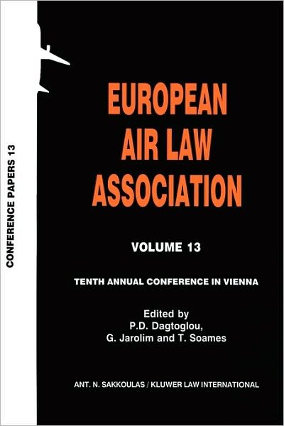 Cover for P.D. Dagtoglou · European Air Law Association Volume 13: Tenth Annual Conference in Vienna: Tenth Annual Conference in Vienna (Hardcover Book) (2002)