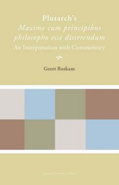 Cover for Geert Roskam · Plutarch's &quot;Maxime cum principibus philosopho esse disserendum&quot;: An Interpretation with Commentary (Gebundenes Buch) (2009)