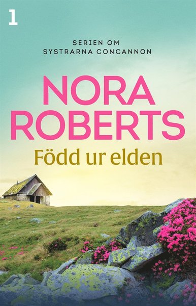 Cover for Nora Roberts · Systrarna Concannon: Född ur elden (ePUB) (2018)